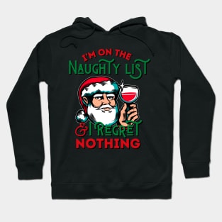 I'm On The Naughty List And I Regret Nothing Hoodie